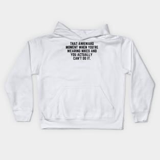 That awkward moment when you cant do it Kids Hoodie